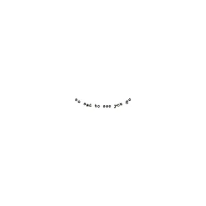 so sad to see you go, typewriter art, ©anatol knotek